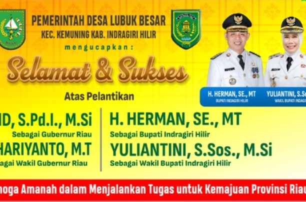 Pemerintah Desa Lubuk Besar mengucapkan Selamat dan Sukses atas dilantiknya Gubernur dan Wakil Gubernur Riau beserta Bupati dan Wakil Bupati Indragiri Hilir.